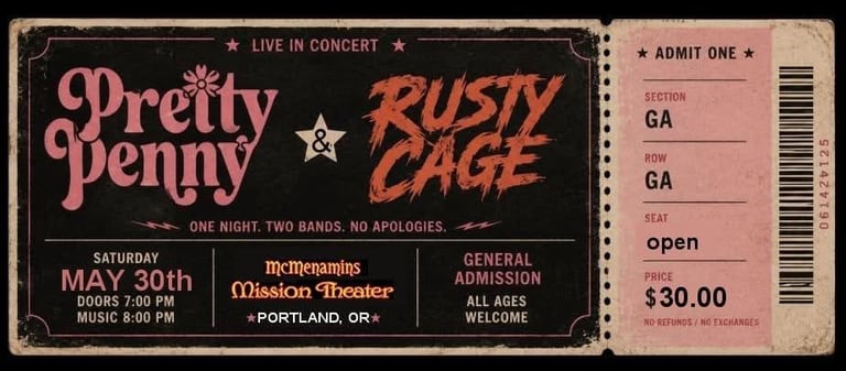 Concert ticket for Pretty Penny and Rusty Cage live in concert on May 30th at the Metamorphosis Theater in Portland, Oregon